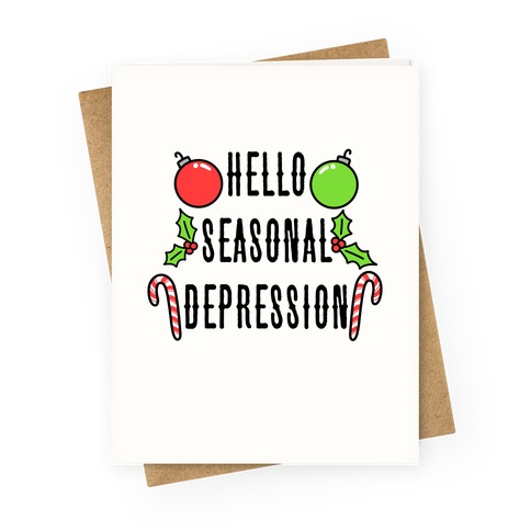 Hello Seasonal Depression Greeting Card