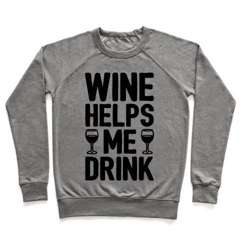 Wine Helps Me Drink Crewneck Sweatshirt | LookHUMAN