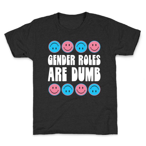 Gender Roles Are Dumb Kids T-Shirt
