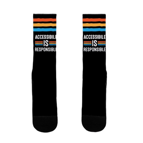 Accessible Is Responsible Sock