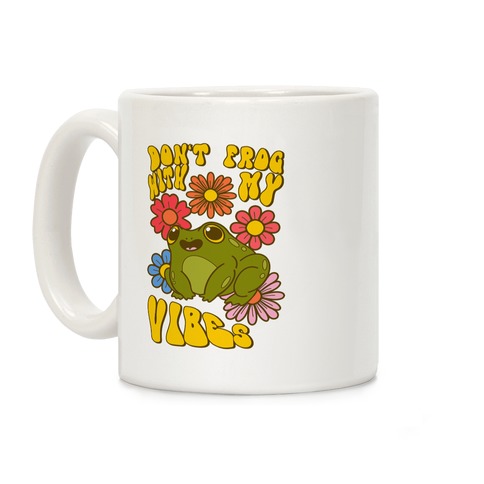 Don't Frog With My Vibes Coffee Mug