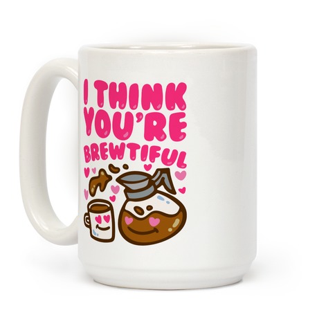 You're Like Really Pretty Coffee Mug - Pipsy