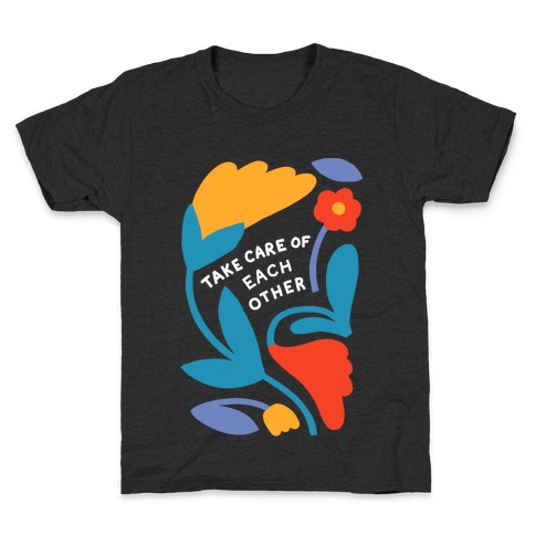 Take Care of Each Other Flowers Kids T-Shirt