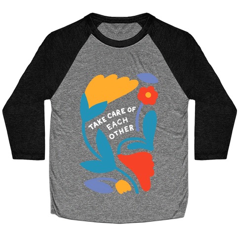 Take Care of Each Other Flowers Baseball Tee