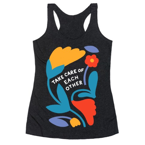 Take Care of Each Other Flowers Racerback Tank Top