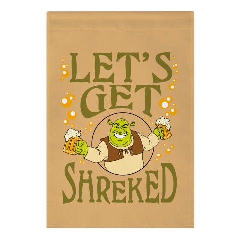 Let's Get Shreked Garden Flag