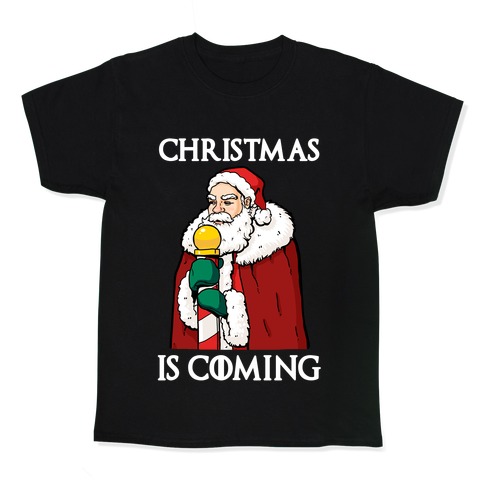 Christmas is Coming Kids T-Shirt