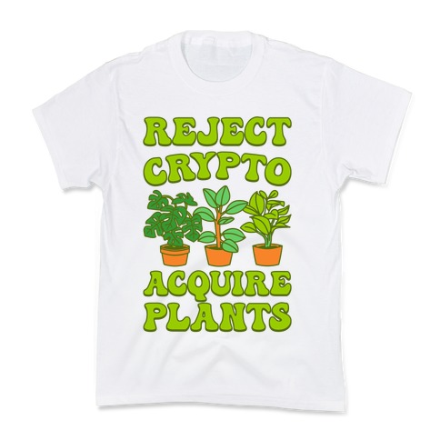 Reject Crypto Acquire Plants Kids T-Shirt