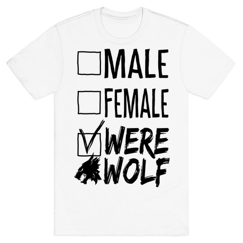 Male? Female? Nah, Werewolf T-Shirt