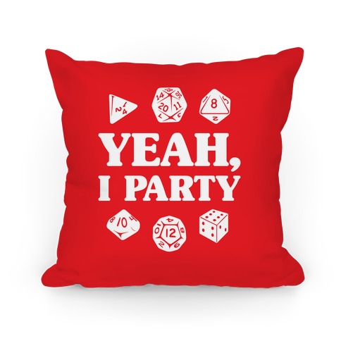 Yeah, I Party (Dungeons and Dragons) Pillow