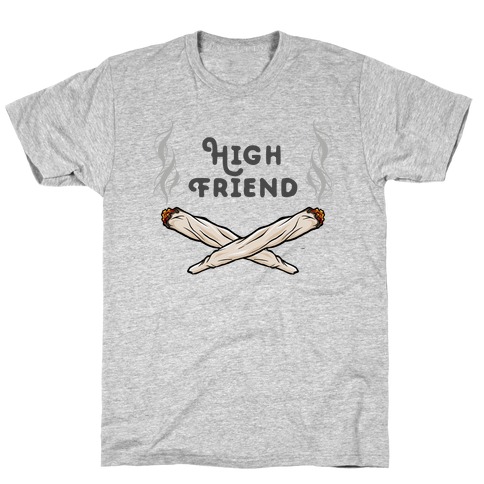 High Friend T-Shirt