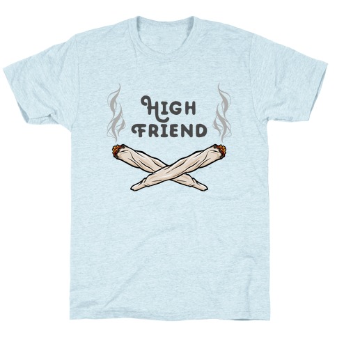 High Friend T-Shirt