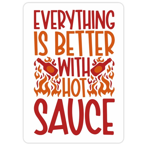 Everything Is Better With Hot Sauce Die Cut Sticker