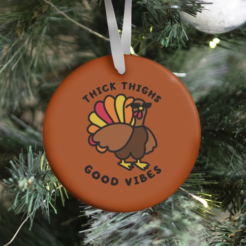 Thick Thighs Good Vibes Ornament