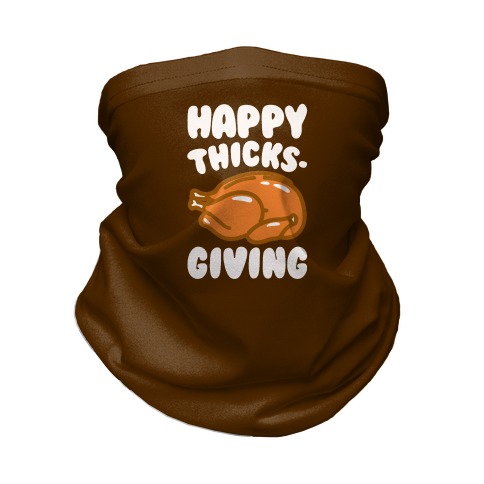 Happy Thicks-Giving Neck Gaiter