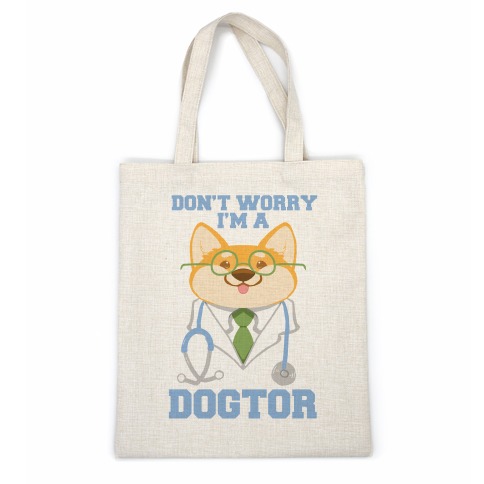 Don't worry, I'm a dogtor! Casual Tote