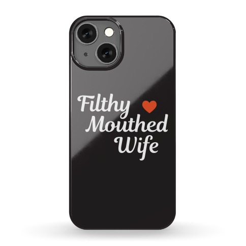 Filthy Mouthed Wife Phone Case
