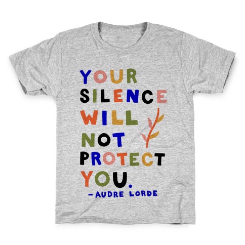 Your Silence Will Not Protect You - Audre Lorde Quote Kids T-Shirt