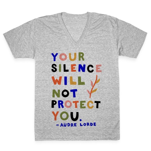 Your Silence Will Not Protect You - Audre Lorde Quote V-Neck Tee Shirt