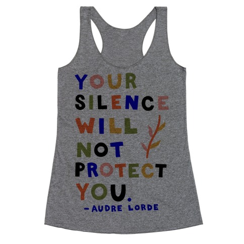 Your Silence Will Not Protect You - Audre Lorde Quote Racerback Tank Top
