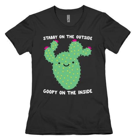 Stabby On The Outside, Goopy On The Inside Womens T-Shirt