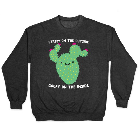 Stabby On The Outside, Goopy On The Inside Pullover