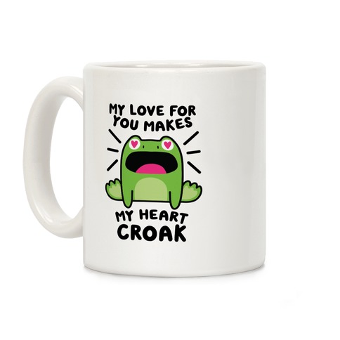 My Love For You Makes My Heart Croak Coffee Mug