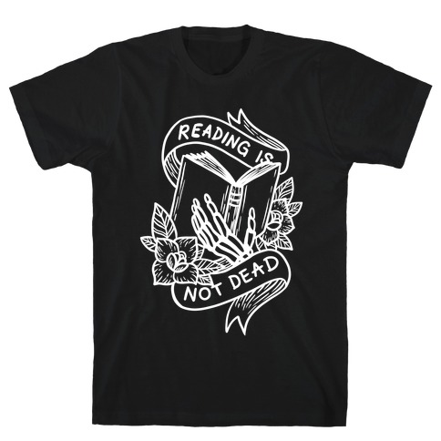 Reading Is Not Dead T-Shirt