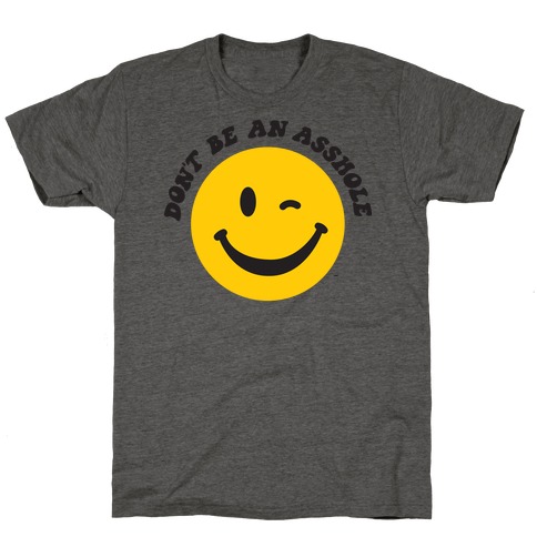 Don't Be An Asshole Winking Smiley T-Shirt