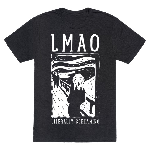 LMAO Literally Screaming Scream Painting T-Shirt