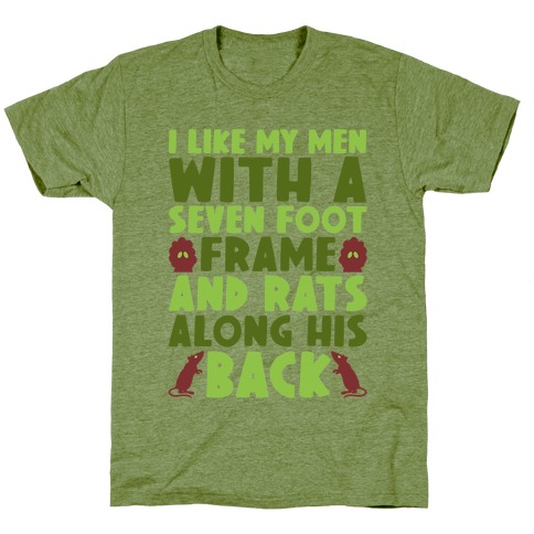 I Like My Men With Seven Foot Frame And Rats Along His Back Parody T-Shirt