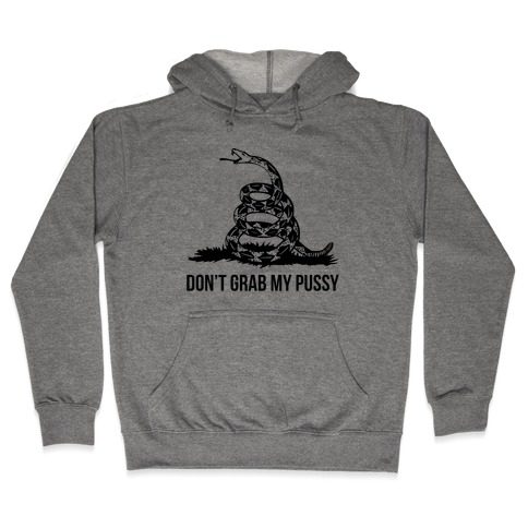 Don't Grab My Pussy Hooded Sweatshirt