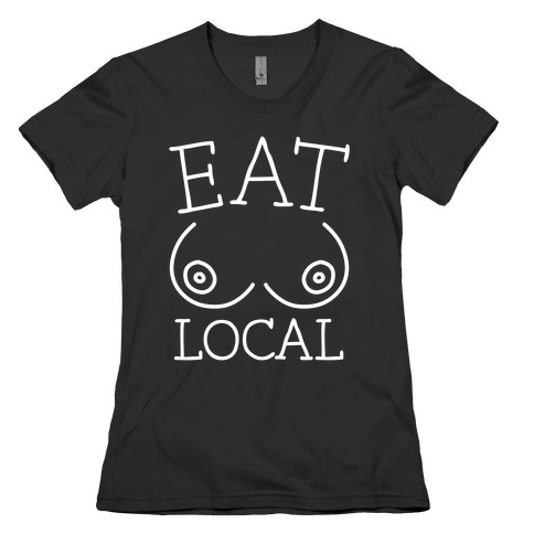 Eat Local Womens T-Shirt