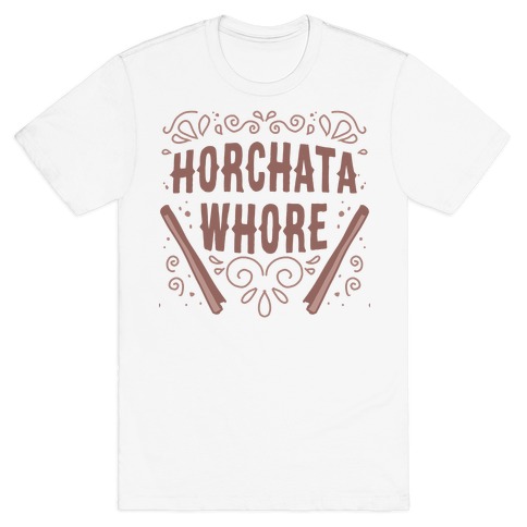 Horchata Whore T-Shirt