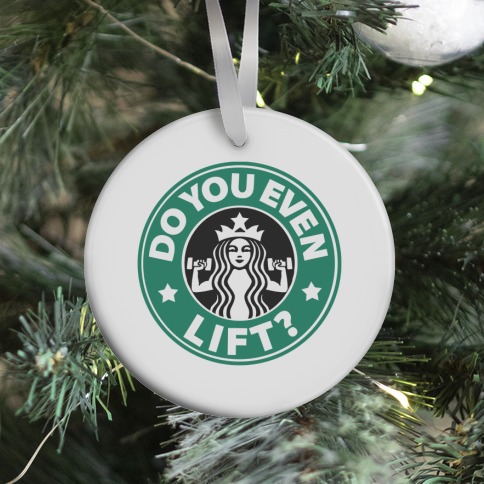 Do You Even Lift Coffee Parody Ornament