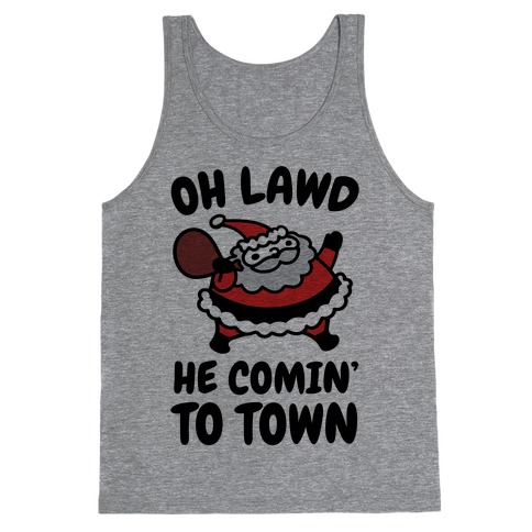 Oh Lawd He Comin' To Town Santa Parody Tank Top
