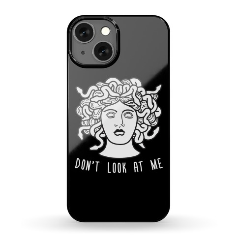 Don't Look At Me Medusa Phone Case