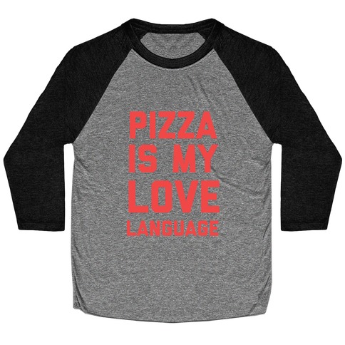 "Pizza Is My Love Language." Baseball Tee