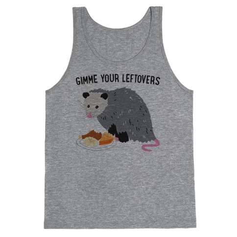 Gimme Your Leftovers Possum Tank Top
