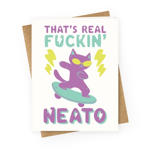 That's Real F--kin' Neato Cat Greeting Card
