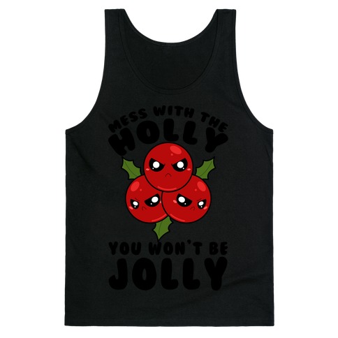 Mess With The Holly You Won't Be Jolly Tank Top