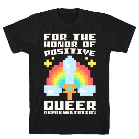 For The Honor of Positive Queer Representation Parody White Print T-Shirt