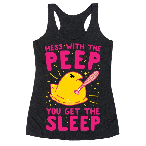 Mess With The Peep You Get The Sleep Racerback Tank Top