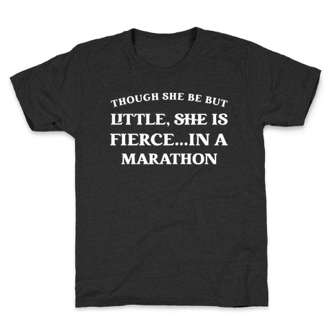 Though She Be But Little, She Is Fierce...in A Marathon - Shakespeare Marathon Kids T-Shirt