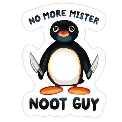 No More Mister Noot Guy Die Cut Sticker