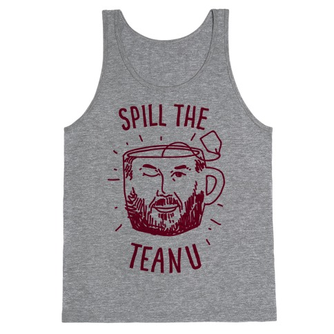 Spill The Teanu Tank Top