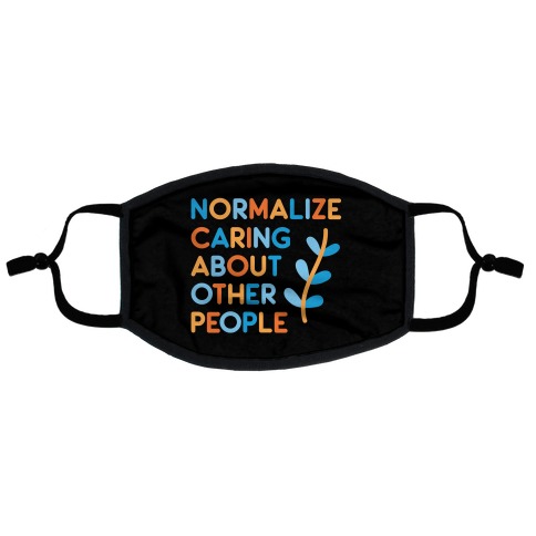 Normalize Caring About Other People Flat Face Mask