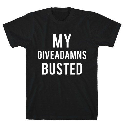 My Giveadamns Busted T-Shirt
