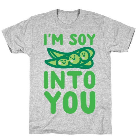 I'm Soy Into You Parody T-Shirt