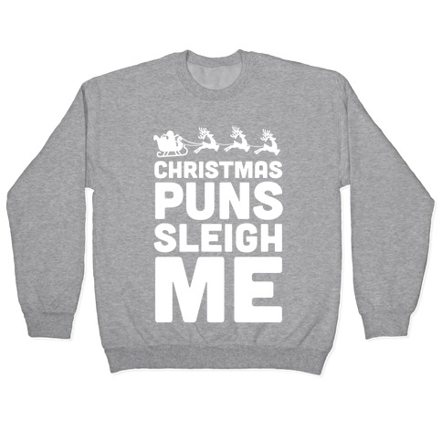 Christmas Puns Sleigh Me Pullover